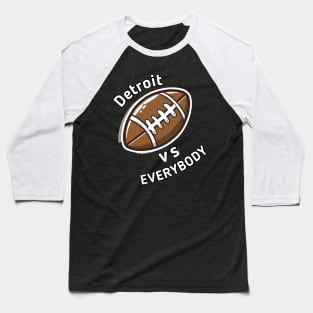 Detroit vs Everybody Football Baseball T-Shirt